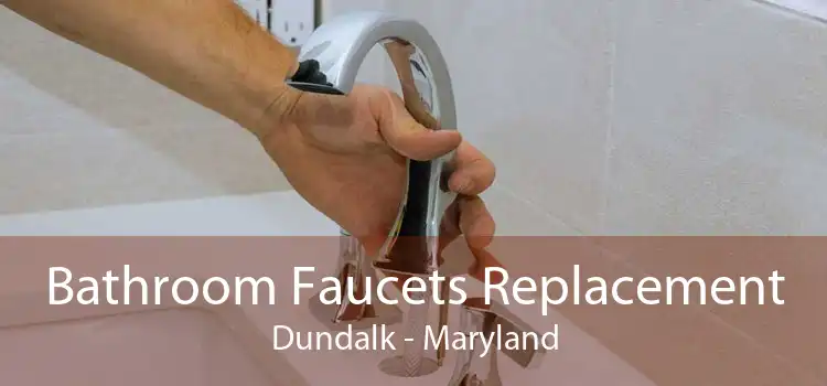 Bathroom Faucets Replacement Dundalk - Maryland