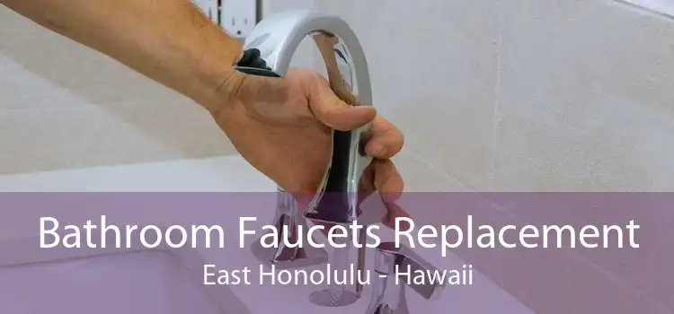 Bathroom Faucets Replacement East Honolulu - Hawaii