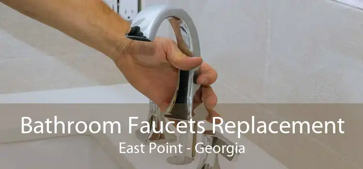 Bathroom Faucets Replacement East Point - Georgia