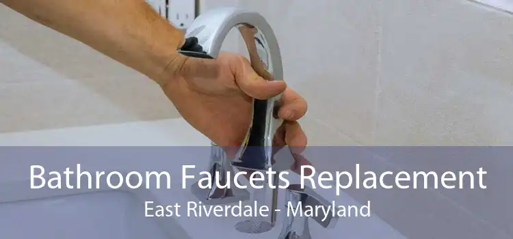 Bathroom Faucets Replacement East Riverdale - Maryland