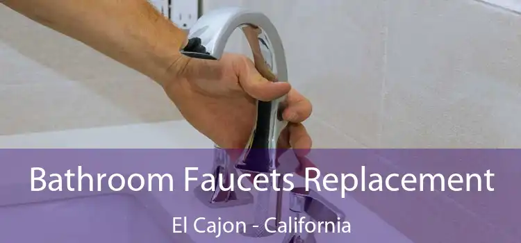 Bathroom Faucets Replacement El Cajon - California