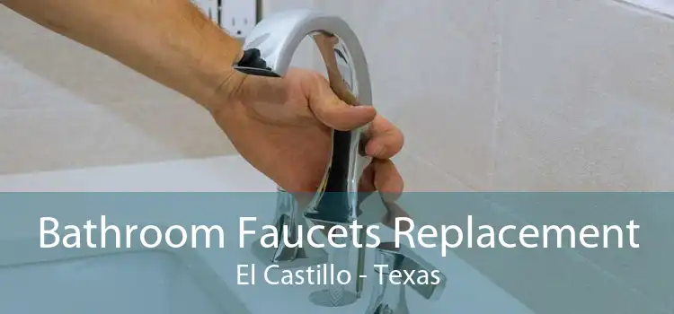 Bathroom Faucets Replacement El Castillo - Texas