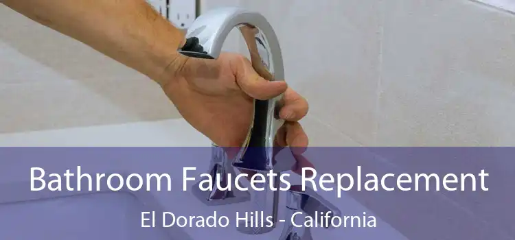Bathroom Faucets Replacement El Dorado Hills - California