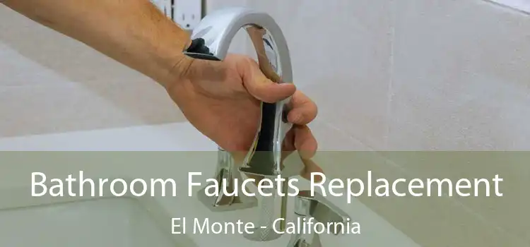 Bathroom Faucets Replacement El Monte - California