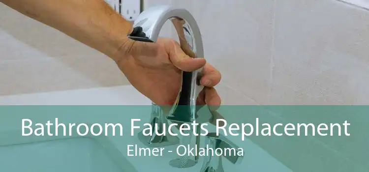 Bathroom Faucets Replacement Elmer - Oklahoma