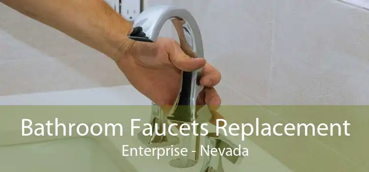 Bathroom Faucets Replacement Enterprise - Nevada