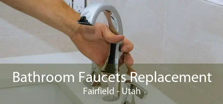 Bathroom Faucets Replacement Fairfield - Utah