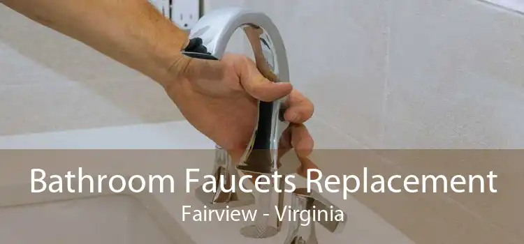 Bathroom Faucets Replacement Fairview - Virginia