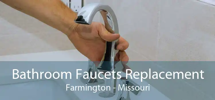 Bathroom Faucets Replacement Farmington - Missouri