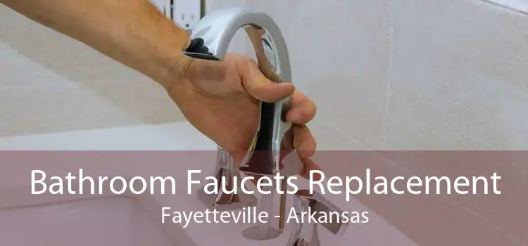 Bathroom Faucets Replacement Fayetteville - Arkansas