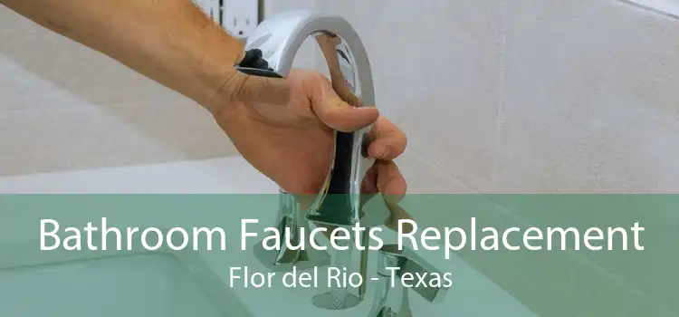 Bathroom Faucets Replacement Flor del Rio - Texas