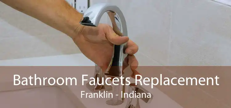 Bathroom Faucets Replacement Franklin - Indiana