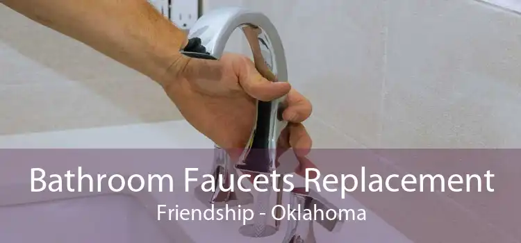 Bathroom Faucets Replacement Friendship - Oklahoma