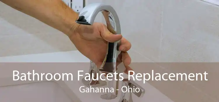 Bathroom Faucets Replacement Gahanna - Ohio