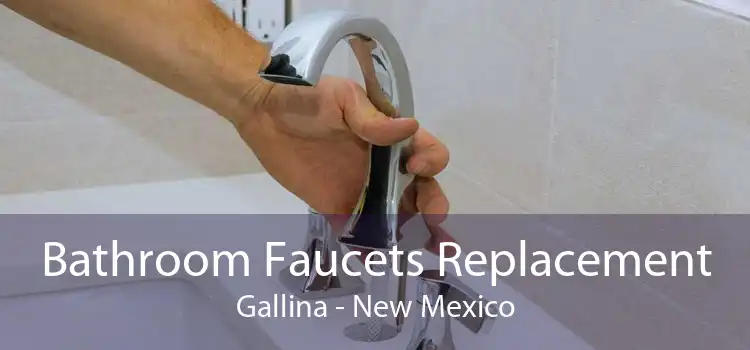 Bathroom Faucets Replacement Gallina - New Mexico