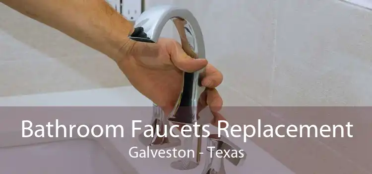 Bathroom Faucets Replacement Galveston - Texas