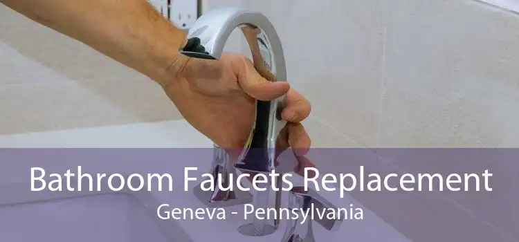 Bathroom Faucets Replacement Geneva - Pennsylvania