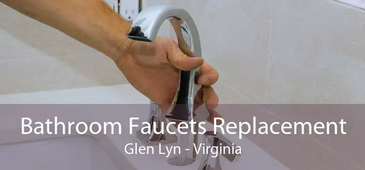 Bathroom Faucets Replacement Glen Lyn - Virginia