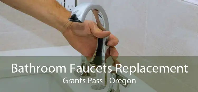 Bathroom Faucets Replacement Grants Pass - Oregon