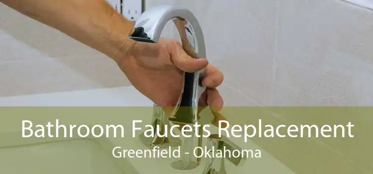 Bathroom Faucets Replacement Greenfield - Oklahoma