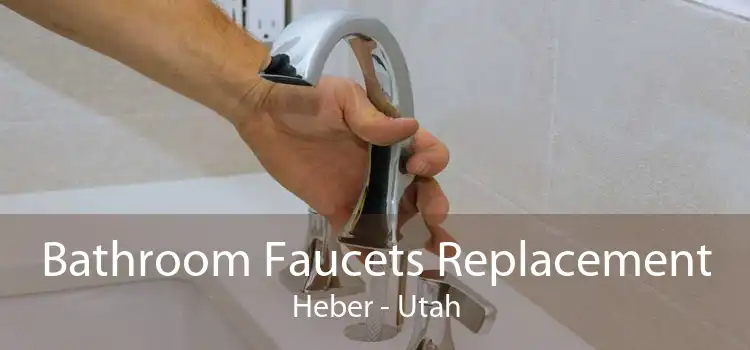 Bathroom Faucets Replacement Heber - Utah