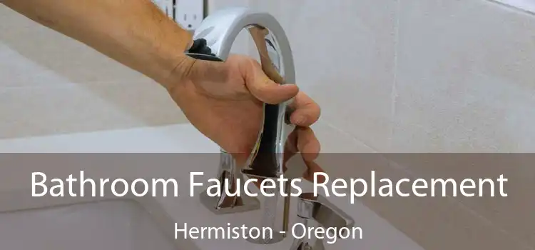 Bathroom Faucets Replacement Hermiston - Oregon