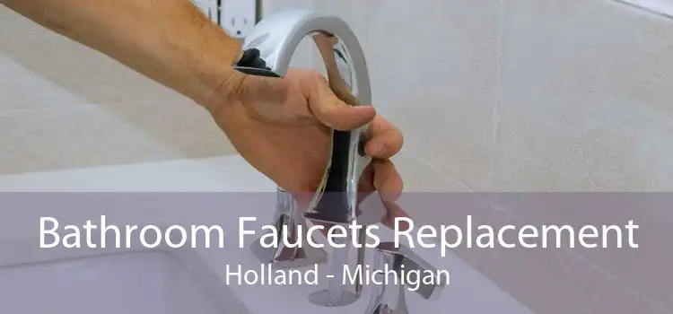 Bathroom Faucets Replacement Holland - Michigan