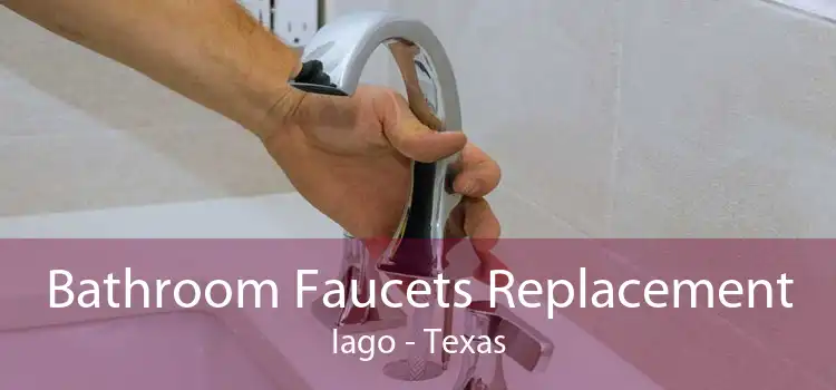 Bathroom Faucets Replacement Iago - Texas