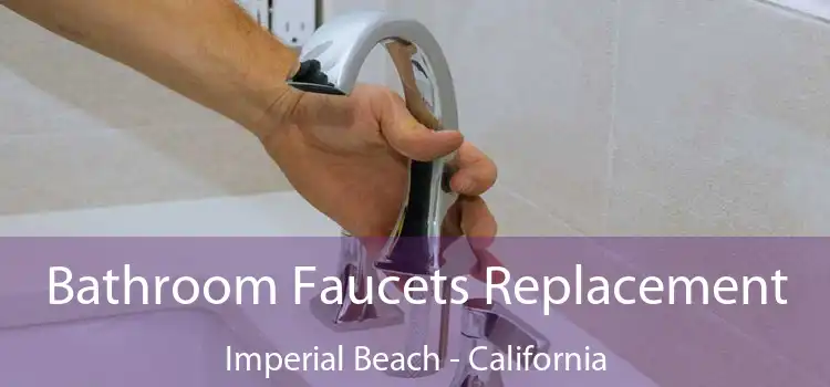 Bathroom Faucets Replacement Imperial Beach - California