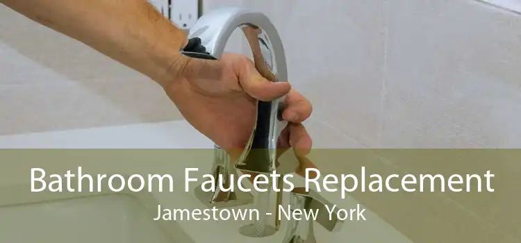 Bathroom Faucets Replacement Jamestown - New York