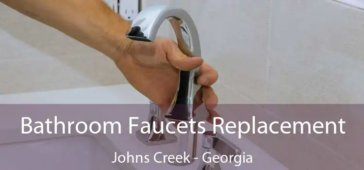 Bathroom Faucets Replacement Johns Creek - Georgia