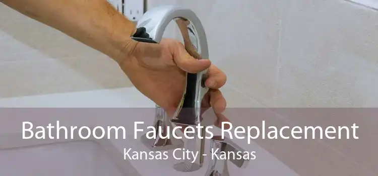 Bathroom Faucets Replacement Kansas City - Kansas