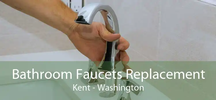 Bathroom Faucets Replacement Kent - Washington