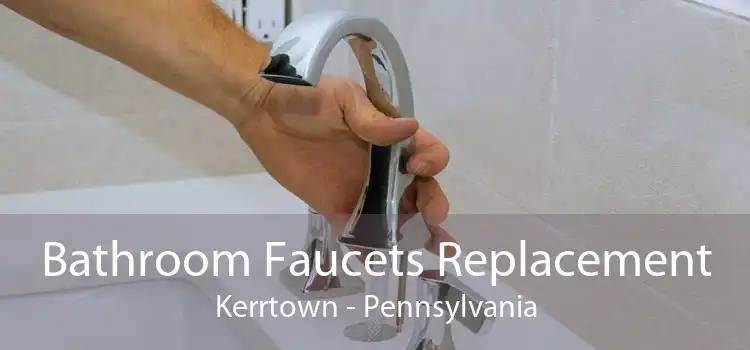 Bathroom Faucets Replacement Kerrtown - Pennsylvania