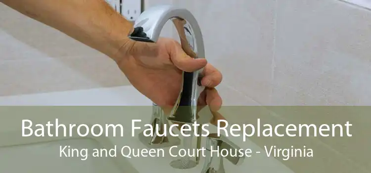 Bathroom Faucets Replacement King and Queen Court House - Virginia