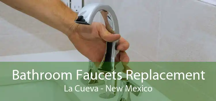 Bathroom Faucets Replacement La Cueva - New Mexico