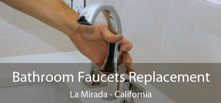 Bathroom Faucets Replacement La Mirada - California