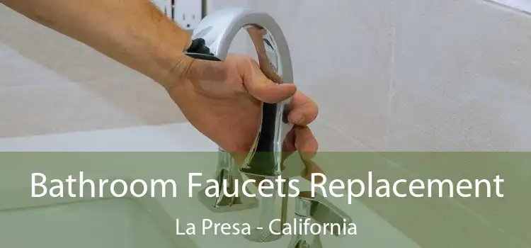 Bathroom Faucets Replacement La Presa - California