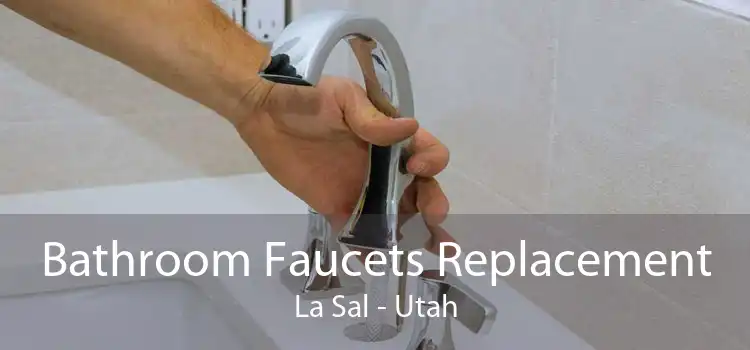 Bathroom Faucets Replacement La Sal - Utah