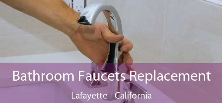 Bathroom Faucets Replacement Lafayette - California