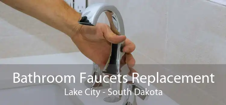 Bathroom Faucets Replacement Lake City - South Dakota