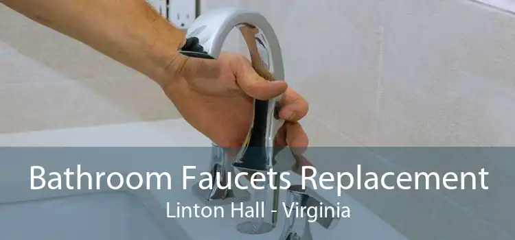 Bathroom Faucets Replacement Linton Hall - Virginia