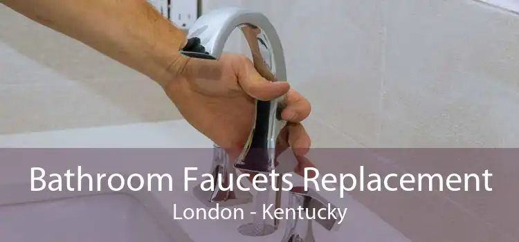 Bathroom Faucets Replacement London - Kentucky