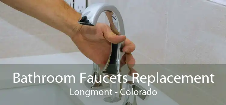 Bathroom Faucets Replacement Longmont - Colorado