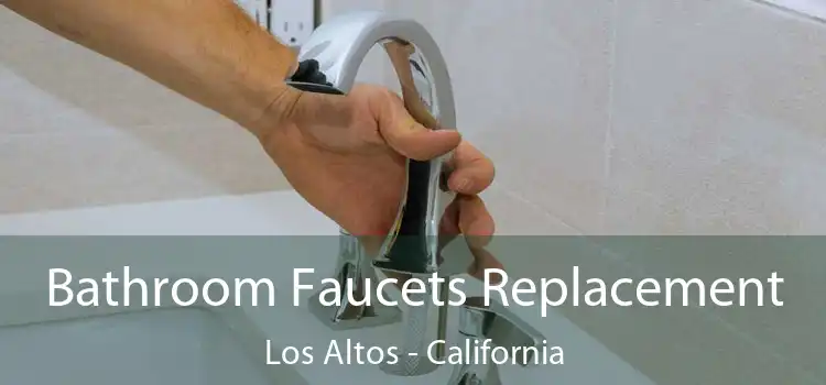 Bathroom Faucets Replacement Los Altos - California