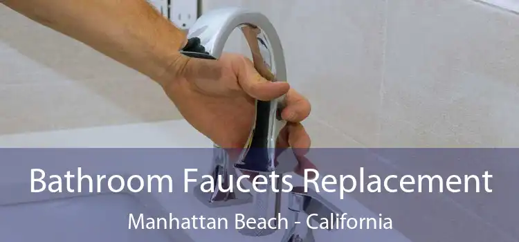Bathroom Faucets Replacement Manhattan Beach - California