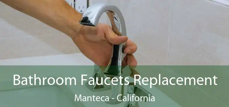 Bathroom Faucets Replacement Manteca - California