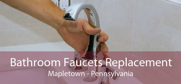 Bathroom Faucets Replacement Mapletown - Pennsylvania