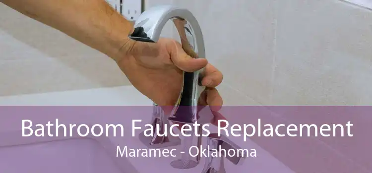 Bathroom Faucets Replacement Maramec - Oklahoma