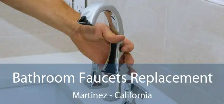Bathroom Faucets Replacement Martinez - California